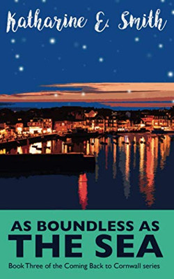 As Boundless As The Sea: Book Three Of The Coming Back To Cornwall Series