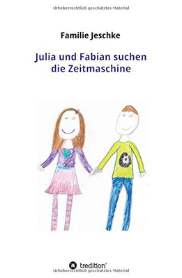 Julia Und Fabian Suchen Die Zeitmaschine (German Edition) - 9783347105300