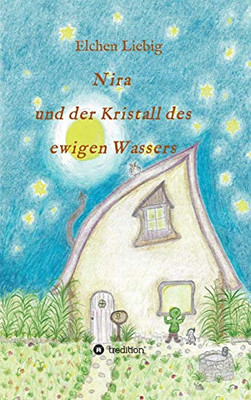 Nira Und Der Kristall Des Ewigen Wassers (German Edition) - 9783347082717