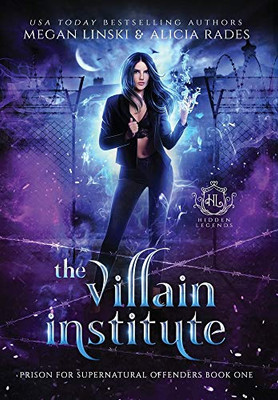 The Villain Institute (Hidden Legends: Prison For Supernatural Offenders)