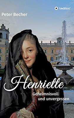 Henriette: Geheimnisvoll Und Unvergessen (German Edition) - 9783347107137