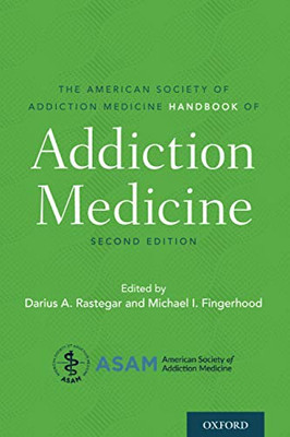 The American Society Of Addiction Medicine Handbook Of Addiction Medicine