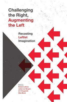 Challenging The Right, Augmenting The Left: Recasting Leftist Imagination