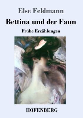 Bettina Und Der Faun: Frühe Erzählungen (German Edition) - 9783743735743