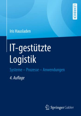 It-Gestützte Logistik: Systeme - Prozesse - Anwendungen (German Edition)