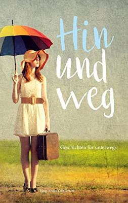 Hin Und Weg - Geschichten Für Unterwegs (German Edition) - 9783347119796