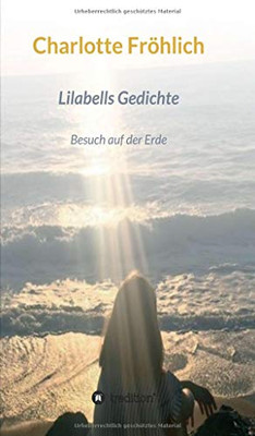 Lilabells Gedichte: Besuch Auf Der Erde (German Edition) - 9783347208346