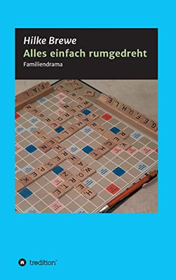 Alles Einfach Rumgedreht: Familiendrama (German Edition) - 9783347191334