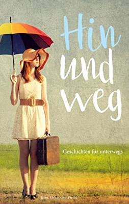 Hin Und Weg - Geschichten Für Unterwegs (German Edition) - 9783347119802