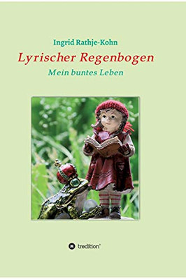 Lyrischer Regenbogen: Mein Buntes Leben (German Edition) - 9783347084995