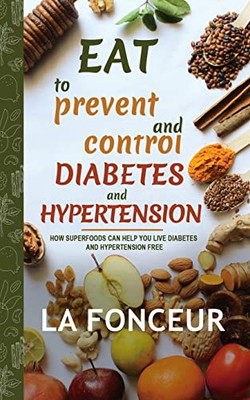 Eat To Prevent And Control Diabetes And Hypertension (Full Color Print)