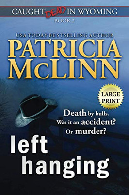 Left Hanging: Large Print (Caught Dead In Wyoming Large Print Editions)