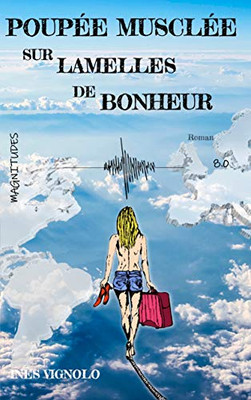 Poupée Musclée Sur Lamelles De Bonheur - Magnitude 8.0 (French Edition)