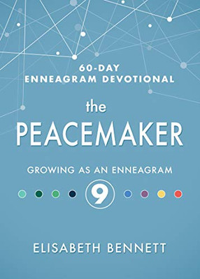 The Peacemaker: Growing As An Enneagram 9 (60-Day Enneagram Devotional)