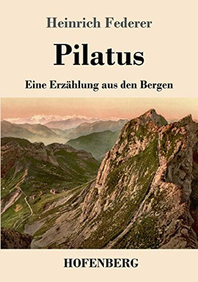 Pilatus: Eine Erzählung Aus Den Bergen (German Edition) - 9783743738140