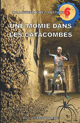 Une Momie Dans Les Catacombes (Halloween Chez Justine) (French Edition)