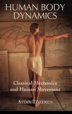 Human Body Dynamics: Classical Mechanics and Human Movement