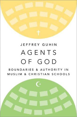 Agents Of God: Boundaries And Authority In Muslim And Christian Schools