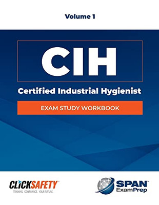 Certified Industrial Hygienist (Cih) Exam Study Workbook Vol 1: Revised