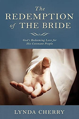 Redemption Of The Bride : God'S Redeeming Love For His Covenant People