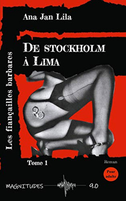 De Stockholm À Lima: Tome 1: Les Fiançailles Barbares (French Edition)