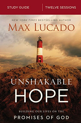 Unshakable Hope Study Guide: Building Our Lives On The Promises Of God