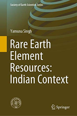 Rare Earth Element Resources: Indian Context (Society of Earth Scientists Series)