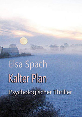 Kalter Plan: Psychologischer Thriller (German Edition) - 9783347115712