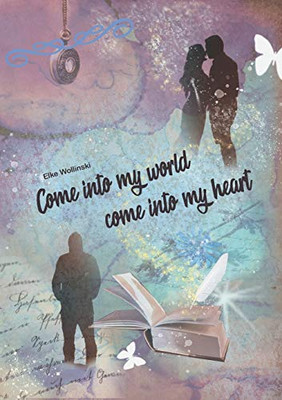 Come Into My World Come Into My Heart (German Edition) - 9783749755561