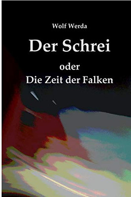Der Schrei Oder Die Zeit Der Falken: Drei Erzählungen (German Edition)