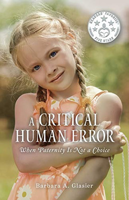 A Critical Human Error: When Paternity Is Not A Choice - 9781525562334