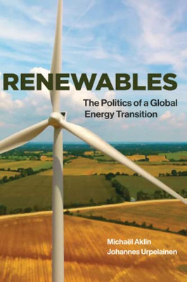 Renewables: The Politics Of A Global Energy Transition (The Mit Press)