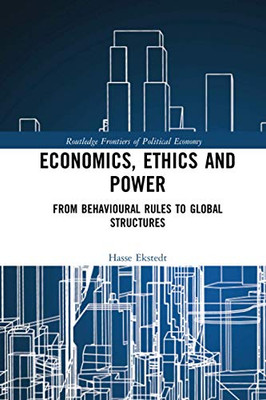 Economics, Ethics And Power (Routledge Frontiers Of Political Economy)