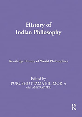 History Of Indian Philosophy (Routledge History Of World Philosophies)