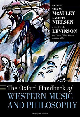 The Oxford Handbook Of Western Music And Philosophy (Oxford Handbooks)