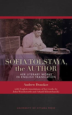 Sofia Tolstaya, The Author: Her Literary Works In English Translation