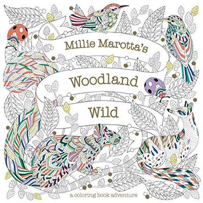 Millie Marotta'S Woodland Wild (A Millie Marotta Adult Coloring Book)