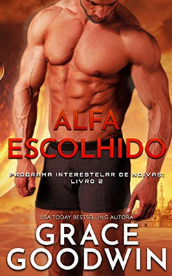 Alfa Escolhido (Programa Interestelar De Noivas) (Portuguese Edition)