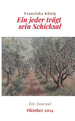 Ein Jeder Trägt Sein Schicksal: Journal Oktober 2014 (German Edition)