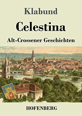 Celestina: Alt-Crossener Geschichten (German Edition) - 9783743737204