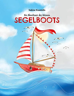 Die Abenteuer Des Kleinen Segelboots (German Edition) - 9783347149250