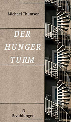 Der Hungerturm: Dreizehn Erzählungen (German Edition) - 9783347172371