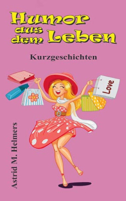 Humor Aus Dem Leben: Kurzgeschichten (German Edition) - 9783347156944