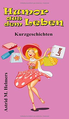Humor Aus Dem Leben: Kurzgeschichten (German Edition) - 9783347156951