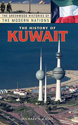 The History Of Kuwait (The Greenwood Histories Of The Modern Nations)