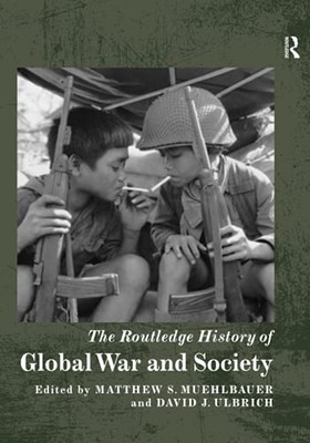 The Routledge History Of Global War And Society (Routledge Histories)