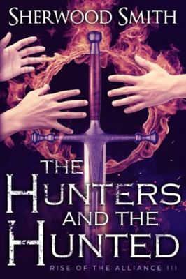 Rise Of The Alliance Iii: The Hunters And The Hunted - 9781611389814