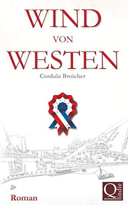 Wind Von Westen: Eine Rheinische Familiengeschichte (German Edition)