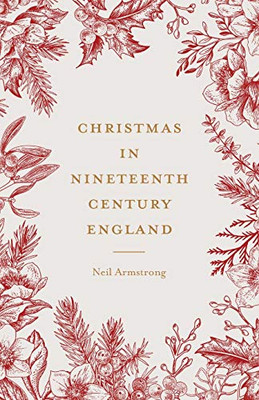 Christmas In Nineteenth-Century England (Studies In Popular Culture)