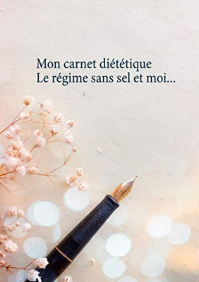 Mon Carnet Diététique: Le Régime Sans Sel Et Moi... (French Edition)